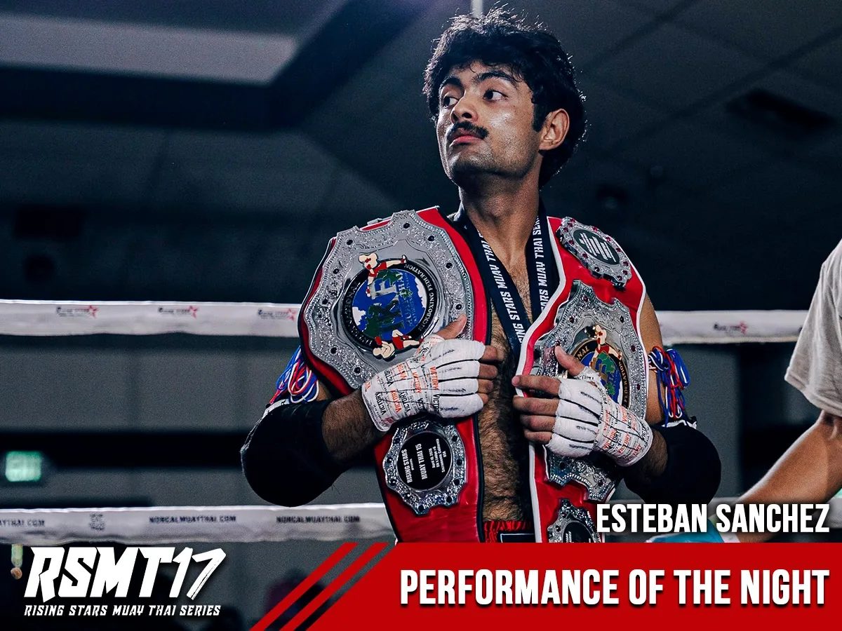 RSMT 17 Performance of the Night graphic: Esteban Sanchez stands in the ring wearing two championship belts over his shoulders and a Rising Stars Muay Thai Series medal.